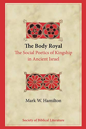 The Body  Royal The Social Poetics Of Kingship In Ancient Israel (biblical Inte [Paperback]