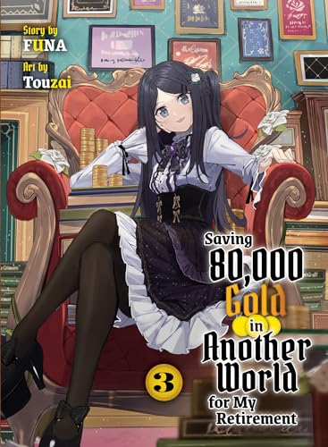 Saving 80,000 Gold in Another World for my Retirement 3 (light novel) [Paperback]