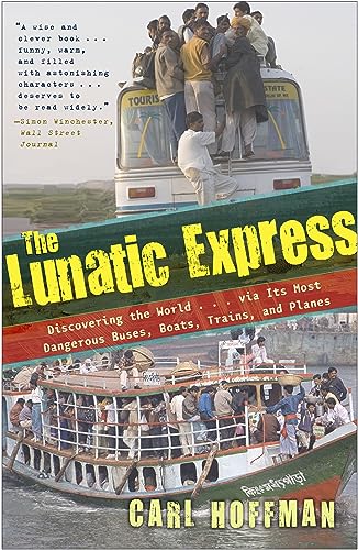 The Lunatic Express: Discovering the World . . . via Its Most Dangerous Buses, B [Paperback]