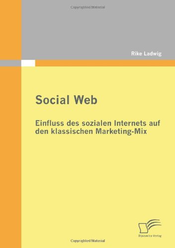 Social Web  Einfluss des Sozialen Internets Auf Den Klassischen Marketing-Mix [Paperback]