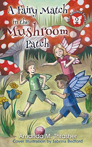 A Fairy Match In The Mushroom Patch (the Mischief Series) [Hardcover]