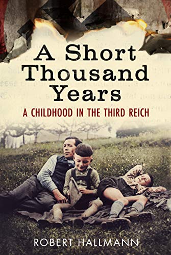 A Short Thousand Years: A Childhood in the Third Reich [Hardcover]