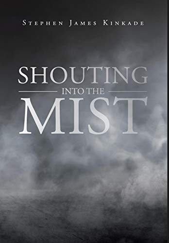 Shouting into the Mist [Hardcover]