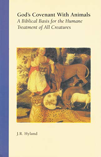 God's Covenant with Animals: A Biblical Basis for the Humane Treatment of Al [Paperback]