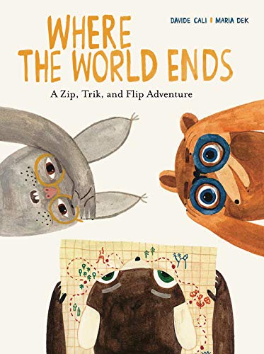 Where the World Ends: A Zip, Trik, and Flip Adventure [Hardcover]