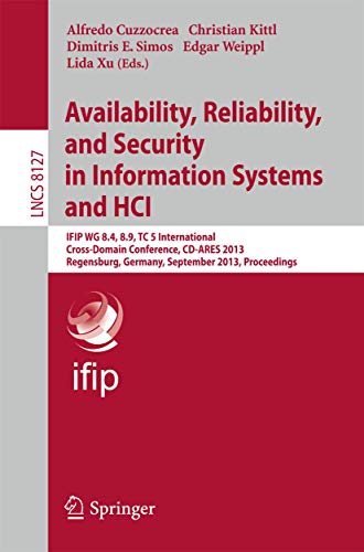 Availability, Reliability, and Security in Information Systems and HCI: IFIP WG  [Paperback]