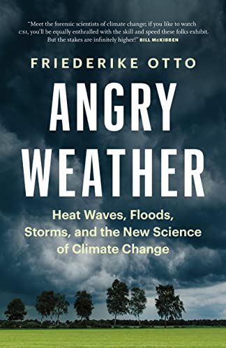 Angry Weather: Heat Waves, Floods, Storms, and the New Science of Climate Change [Paperback]