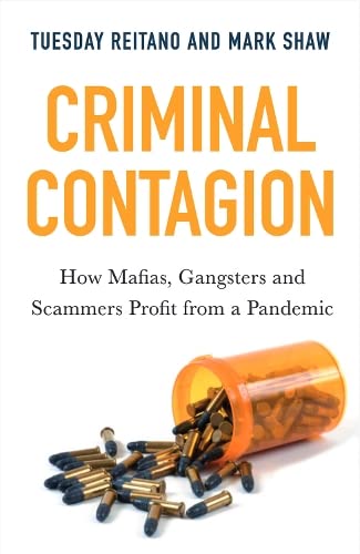 Criminal Contagion: How Mafias, Gangsters and Scammers Profit from a Pandemic [Hardcover]