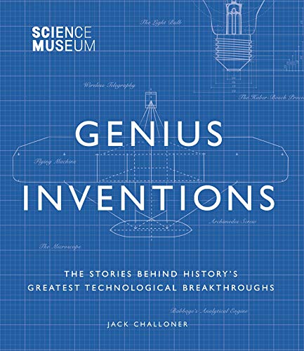 Genius Inventions: The Stories Behind History's Greatest Technological Breakthro [Hardcover]