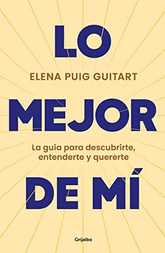 Lo mejor de m?. La gu?a para descubrirte, entenderte y quererte / The Best of Me [Paperback]