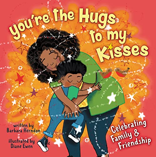 You're the Hugs to My Kisses: And Other Fun Ways to Say I Love You [Hardcover]