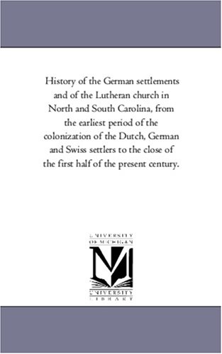 History Of The German Settlements And Of The Lutheran Church In North And South  [Paperback]