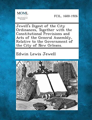 Jeell's Digest of the City Ordinances, Together ith the Constitutional Provisi [Paperback]