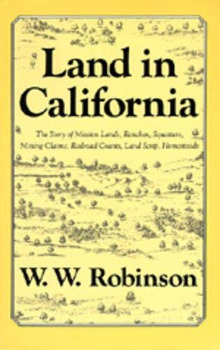 Land in California The Story of Mission Lands, Ranchos, Squatters, Mining Claim [Paperback]