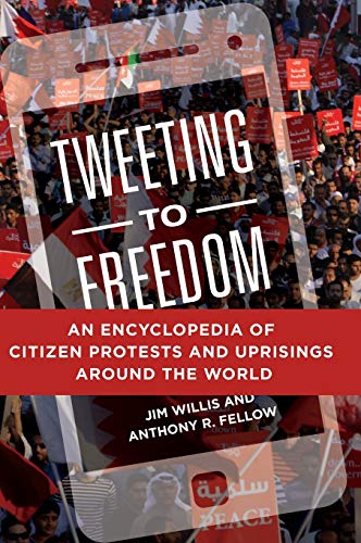 Teeting to Freedom An Encyclopedia of Citizen Protests and Uprisings around th [Hardcover]