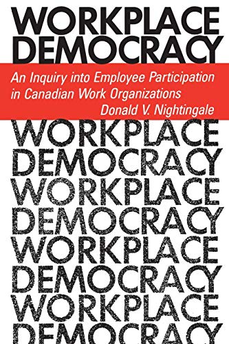 Workplace Democracy  An Inquiry into Employee Participation in Canadian Work Or [REV]