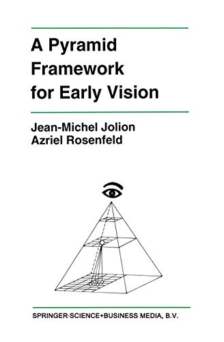 A Pyramid Framework for Early Vision: Multiresolutional Computer Vision [Paperback]