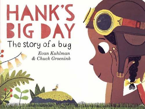 Hank's Big Day: The Story of a Bug [Hardcover