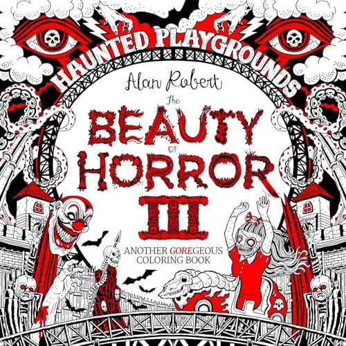 The Beauty of Horror 3: Haunted Playgrounds Coloring Book [Paperback]