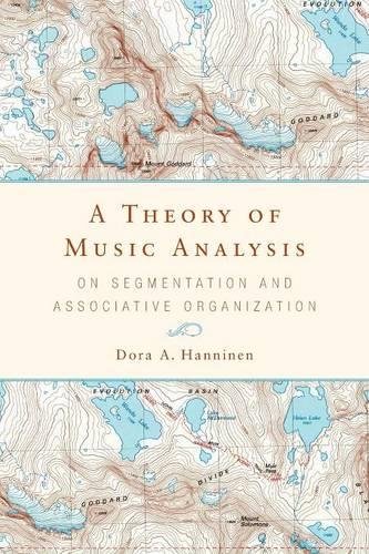 A Theory of Music Analysis On Segmentation and Associative Organization [Paperback]