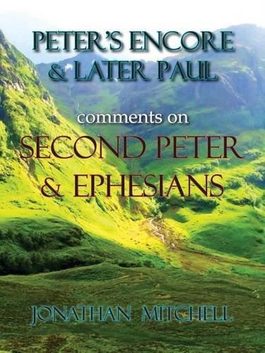 Peter's Encore & Later Paul, Comments On Second Peter & Ephesians [Paperback]