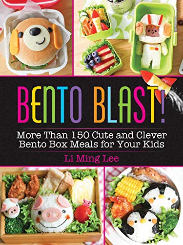 Bento Blast!: More Than 150 Cute and Clever Bento Box Meals for Your Kids [Paperback]