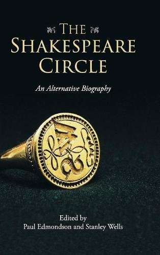 The Shakespeare Circle An Alternative Biography [Hardcover]