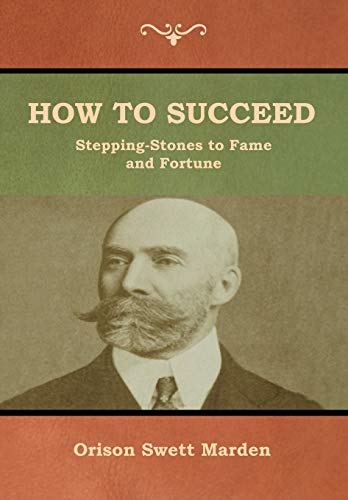 How to Succeed or, Stepping-Stones to Fame and Fortune [Hardcover]