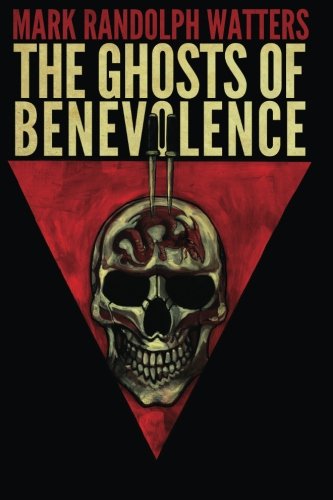 The Ghosts Of Benevolence [Paperback]