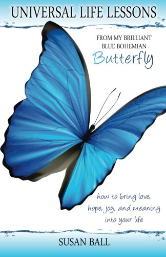 Universal Life Lessons From My Brilliant Blue Bohemian Butterfly [Paperback]