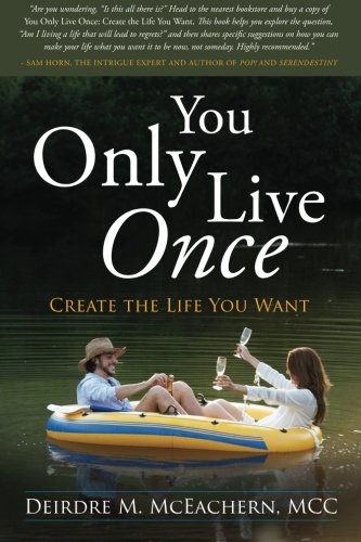 You Only Live Once  Create the Life You Want [Paperback]