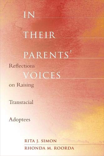 In Their Parents' Voices: Reflections on Raising Transracial Adoptees [Paperback]