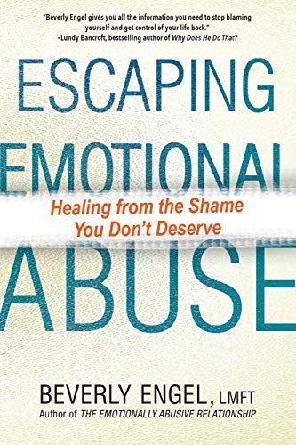 Escaping Emotional Abuse: Healing from the Shame You Don't Deserve [Paperback]