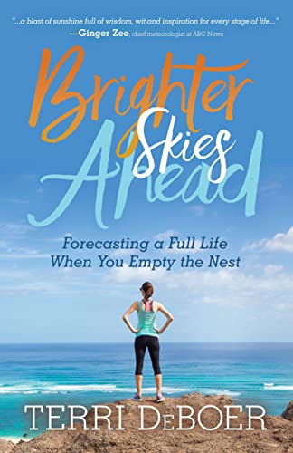 Brighter Skies Ahead Forecasting a Full Life When You Empty the Nest [Paperback]