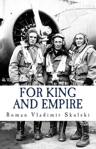 For King & Empire The True Story Of A Polish Air Force Volunteer [Paperback]