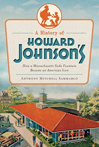 A History of Hoard Johnson's Ho a Massachusetts Soda Fountain Became an Ameri [Paperback]