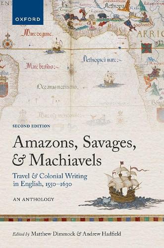 Amazons, Savages, and Machiavels: Travel and Colonial Writing in English, 1550-1 [Paperback]