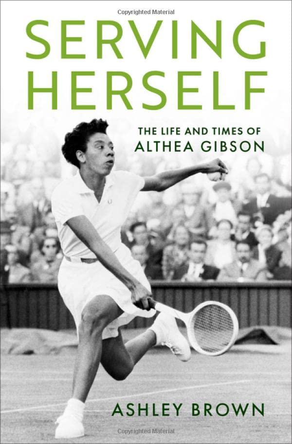 Serving Herself: The Life and Times of Althea Gibson [Hardcover]