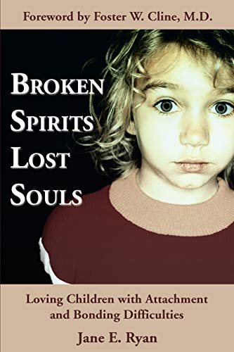 Broken Spirits ~ Lost Souls Loving Children With Attachment And Bonding Difficu [Paperback]