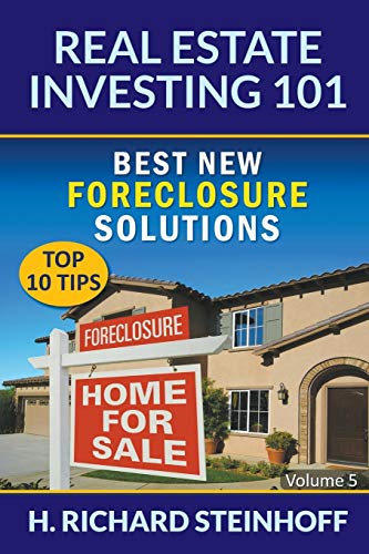 Real Estate Investing 101 Best Ne Foreclosure Solutions (top 10 Tips) - Volume [Paperback]