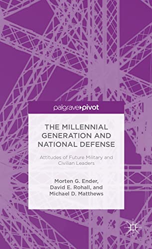 The Millennial Generation and National Defense: Attitudes of Future Military and [Hardcover]