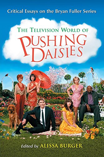 The Television World of Pushing Daisies Critical Essays on the Bryan Fuller Ser [Paperback]