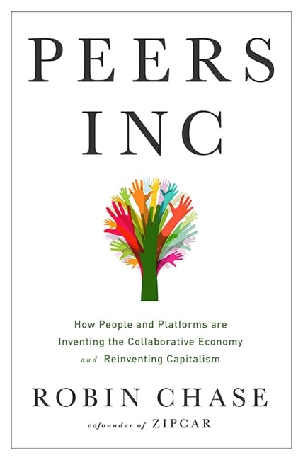 Peers Inc: How People and Platforms Are Inventing the Collaborative Economy and  [Hardcover]