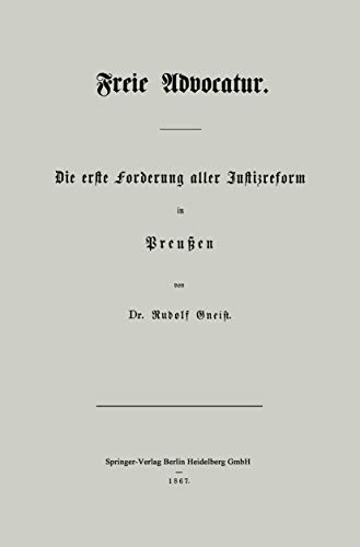 Freie Advocatur Die erste Forderung aller Justizreform in Preuen [Paperback]