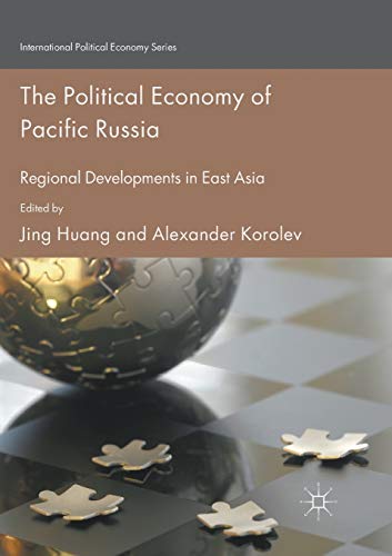 The Political Economy of Pacific Russia Regional Developments in East Asia [Paperback]