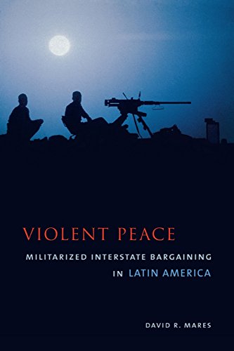 Violent Peace Militarized Interstate Bargaining in Latin America [Paperback]