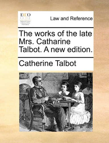 Works of the Late Mrs Catharine Talbot a Ne Edition [Paperback]