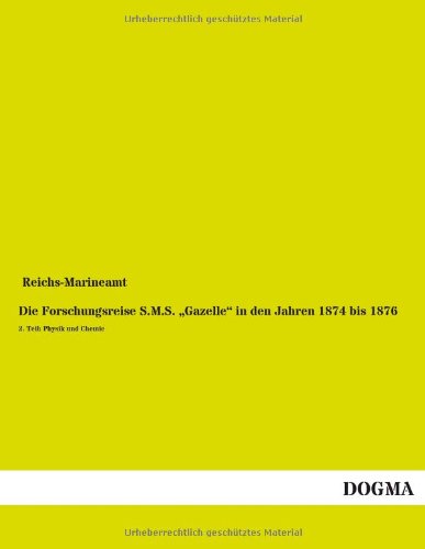 Die Forschungsreise S. M. S. ,Gazelle in Den Jahren 1874 Bis 1876 [Paperback]