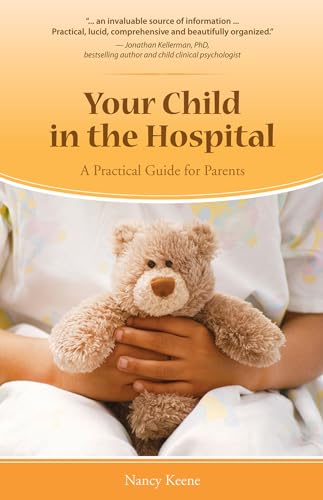 Your Child in the Hospital: A Practical Guide for Parents [Paperback]