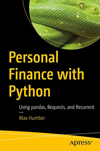 Personal Finance with Python: Using pandas, Requests, and Recurrent [Paperback]